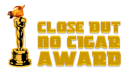 Close But No Cigar Award